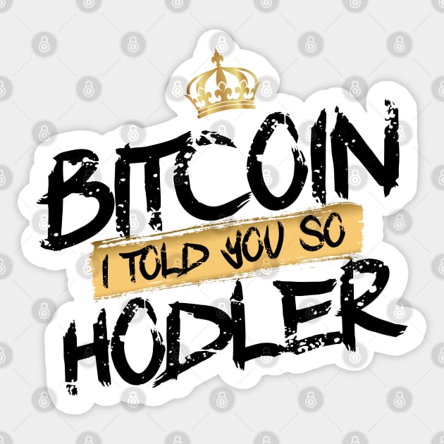 Bitcoin Hodler I told you so Sticker by DesignBoomArt